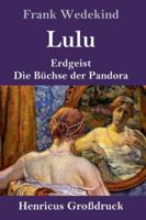 Lulu (Großdruck):Erdgeist  Die Büchse der Pandora