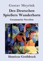 Des Deutschen Spießers Wunderhorn (Großdruck):Gesammelte Novellen