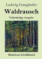 Waldrausch (Großdruck):Vollständige Ausgabe