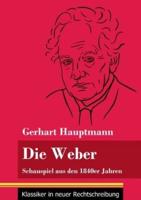 Die Weber:Schauspiel aus den 1840er Jahren (Band 15, Klassiker in neuer Rechtschreibung)
