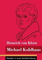 Michael Kohlhaas:(Band 34, Klassiker in neuer Rechtschreibung)