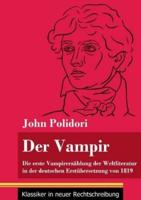 Der Vampir:Die erste Vampirerzählung der Weltliteratur in der deutschen Erstübersetzung von 1819 (Band 46, Klassiker in neuer Rechtschreibung)