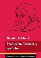 Predigten, Traktate, Sprüche:(Band 51, Klassiker in neuer Rechtschreibung)