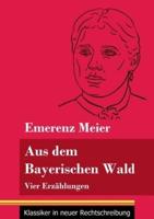 Aus dem Bayerischen Wald:Vier Erzählungen (Band 61, Klassiker in neuer Rechtschreibung)