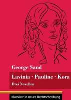 Lavinia - Pauline - Kora:Drei Novellen (Band 66, Klassiker in neuer Rechtschreibung)