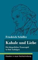 Kabale und Liebe:Ein bürgerliches Trauerspiel in fünf Aufzügen (Band 117, Klassiker in neuer Rechtschreibung)