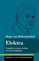 Elektra:Tragödie in einem Aufzug frei nach Sophokles (Band 141, Klassiker in neuer Rechtschreibung)