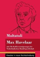 Max Havelaar:oder  Die Kaffeeversteigerungen der Niederländischen Handelsgesellschaft (Band 159, Klassiker in neuer Rechtschreibung)