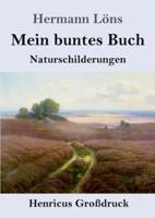 Mein buntes Buch (Großdruck):Naturschilderungen
