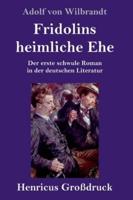 Fridolins heimliche Ehe (Großdruck):Der erste schwule Roman in der deutschen Literatur
