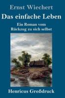 Das einfache Leben (Großdruck):Ein Roman vom Rückzug zu sich selbst