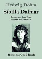 Sibilla Dalmar (Großdruck):Roman aus dem Ende unseres Jahrhunderts