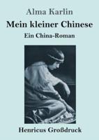 Mein kleiner Chinese (Großdruck):Ein China-Roman
