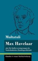 Max Havelaar:oder  Die Kaffeeversteigerungen der Niederländischen Handelsgesellschaft (Band 159, Klassiker in neuer Rechtschreibung)