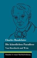 Die künstlichen Paradiese:Von Haschisch und Wein (Band 160, Klassiker in neuer Rechtschreibung)