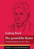 Der gestiefelte Kater:Ein Kindermärchen in drei Akten, mit Zwischenspielen, einem Prolog und einem Epilog (Band 168, Klassiker in neuer Rechtschreibung)