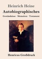 Autobiographisches (Großdruck):Geständnisse /  Memoiren /  Testament