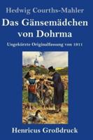 Das Gänsemädchen von Dohrma (Großdruck):Ungekürzte Originalfassung von 1911