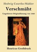 Verschmäht (Großdruck):Ungekürzte Originalfassung von 1920