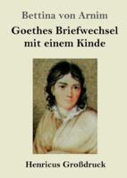 Goethes Briefwechsel mit einem Kinde (Großdruck):Seinem Denkmal
