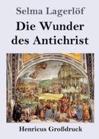 Die Wunder des Antichrist (Großdruck):Roman