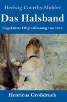 Das Halsband (Großdruck):Ungekürzte Originalfassung von 1913