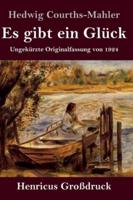 Es gibt ein Glück (Großdruck):Ungekürzte Originalfassung von 1924