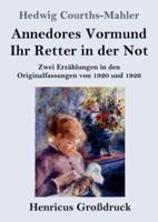 Annedores Vormund / Ihr Retter in der Not (Großdruck):Zwei Erzählungen in den Originalfassungen von 1920 und 1926