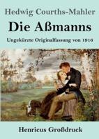 Die Aßmanns (Großdruck):Ungekürzte Originalfassung von 1916