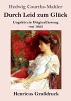 Durch Leid Zum Glück (Großdruck)