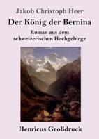 Der König Der Bernina (Großdruck)