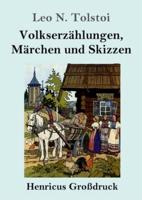 Volkserzählungen, Märchen Und Skizzen (Großdruck)