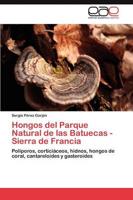 Hongos del Parque Natural de Las Batuecas - Sierra de Francia
