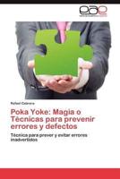 Poka Yoke: Magia O Tecnicas Para Prevenir Errores y Defectos