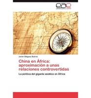China en África: aproximación a unas relaciones controvertidas