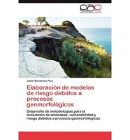 Elaboracion de Modelos de Riesgo Debidos a Procesos Geomorfologicos