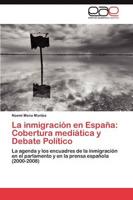 La Inmigracion En Espana: Cobertura Mediatica y Debate Politico