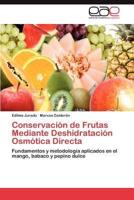 Conservacion de Frutas Mediante Deshidratacion Osmotica Directa