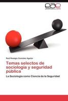 Temas Selectos de Sociologia y Seguridad Publica