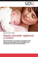 Sepsis Neonatal: Vigilancia y Control