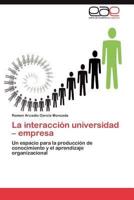 La Interaccion Universidad - Empresa