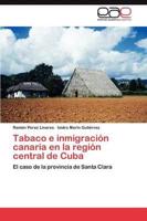 Tabaco E Inmigracion Canaria En La Region Central de Cuba