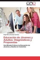 Educacion de Jovenes y Adultos: Diagnosticos y Propuestas