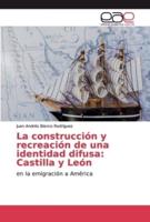 La construcción y recreación de una identidad difusa: Castilla y León