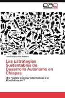 Las Estrategias Sustentables de Desarrollo Autonomo En Chiapas