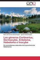 Los géneros Cortinarius, Dermocybe, Entoloma, Hebeloma e Inocybe