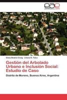 Gestion del Arbolado Urbano E Inclusion Social: Estudio de Caso