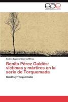 Benito Perez Galdos: Victimas y Martires En La Serie de Torquemada