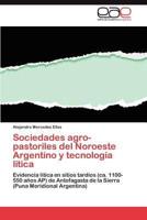 Sociedades Agro-Pastoriles del Noroeste Argentino y Tecnologia Litica