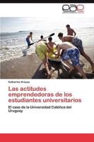 Las Actitudes Emprendedoras de Los Estudiantes Universitarios